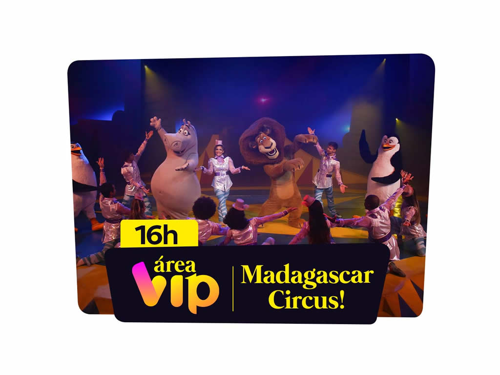 Área VIP – Madagascar Circus
